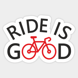 Ride is Good Sticker